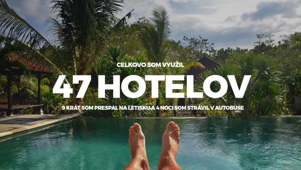 Prespal som v 47 ubytovacích zariadeniach, 9 krát na letisku a 4 noci som strávil v autobuse